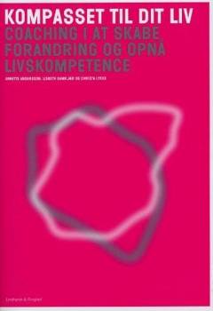 Kompasset til dit liv : coaching i at skabe forandring og opnå livskompetence