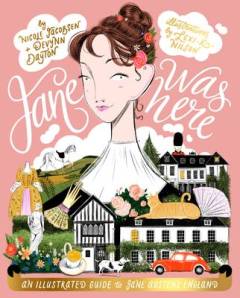 Jane was here : an illustrated guide to Jane Austen's England