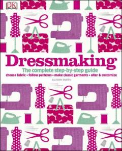 Dressmaking : the complete step-by-step guide