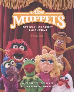 The Muppets official crochet amigurumi : 16 projects to create your favorite muppets