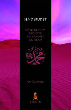 Sendebudet : historien om profeten Muhammed og islam