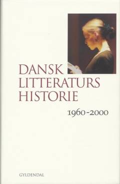 Dansk litteraturs historie. Bind 5 : 1960-2000