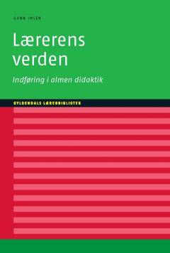 Lærerens verden : indføring i almen didaktik