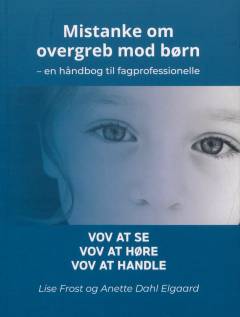 Mistanke om overgreb mod børn : en håndbog til fagprofessionelle