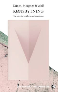 Kønsbytning : tre historier om forholds forandring