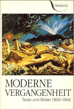 Moderne Vergangenheit : Texte und Bilder 1800-1945