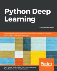 Python deep learning : understand how deep neural networks work and apply them to real-world tasks
