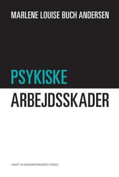 Psykiske arbejdsskader : juridiske virkemidler i et forebyggelsesperspektiv med fokus på virksomhedens adfærd