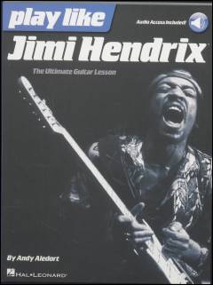 Play like Jimi Hendrix : the ultimate guitar lesson