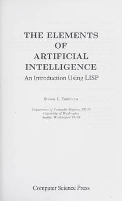 The elements of artificial intelligence : an introduction using LISP