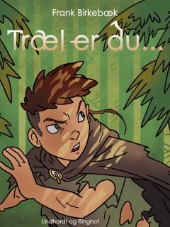 Træl er du ...