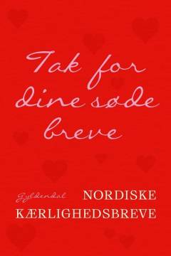 Tak for dine søde breve : nordiske kærlighedsbreve