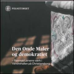 Den Onde Maler og demokratiet : Rasmus Larsens værk i Vandrehallen på Christiansborg