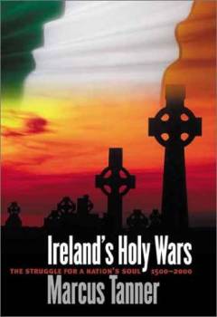 Irelandś holy wars : the struggle for a nation's soul, 1500-2000