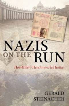 Nazis on the run : how Hitler's henchmen fled justice