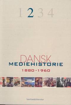 Dansk mediehistorie. Bind 2 : 1880-1920 og 1920-1960