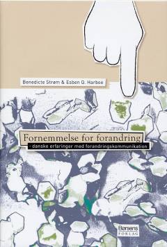 Fornemmelse for forandring : danske erfaringer med forandringskommunikation