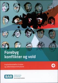 Forebyg konflikter og vold : inspirationshæfte til skoler og uddannelsesinstitutioner