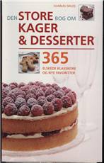 Den store bog om kager & desserter : 365 elskede klassikere og nye favoritter