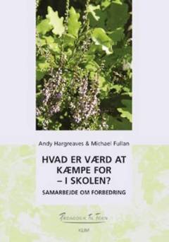 Hvad er værd at kæmpe for - i skolen? : samarbejde om forbedring