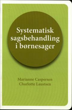 Systematisk sagsbehandling i børnesager : principper og arbejdsgange