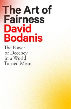 The art of fairness : the power of decency in a world gone mean