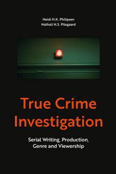 True crime investigation : serial writing, production, genre and viewership