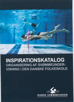 Inspirationskatalog : organisering af svømmeundervisning i den danske folkeskole