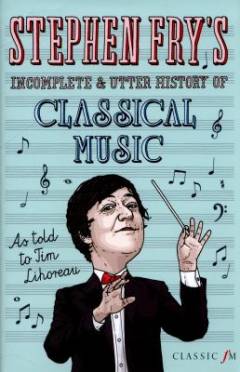 Stephen Fry's incomplete & utter history of classical music
