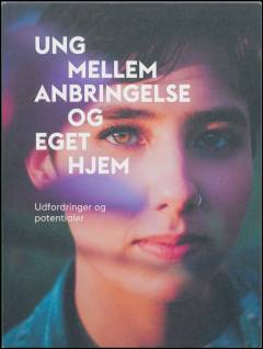 Ung mellem anbringelse og eget hjem : udfordringer og potentialer