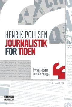 Journalistik for tiden : nyhedstekster i undervisningen