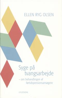 Syge på tvangsarbejde : om behandlingen af førtidspensionsansøgere
