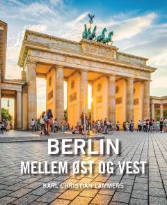 Berlin mellem øst og vest : kamp om historie og erindring