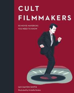 Cult filmmakers : 50 movie mavericks you need to know