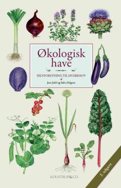 Økologisk have : selvforsyning til husbehov