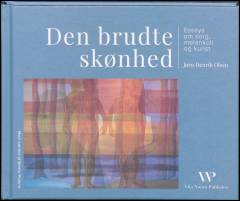 Den brudte skønhed : essays om sorg, melankoli og kunst