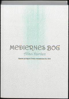 Mediernes bog : den forsøgsmæssige spiritisme