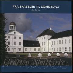 Fra skabelse til dommedag : Gråsten Slotskirke - Dronning Ingrids kirke : rummet og dets kunstneriske udsmykning som inspirationskilde til forkyndelsen