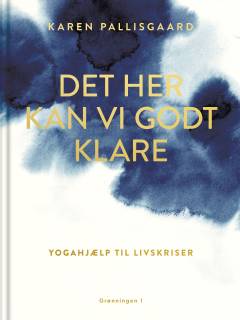 Det her kan vi godt klare : yogahjælp til livskriser