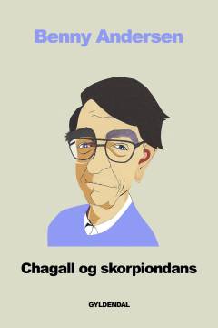 Chagall & skorpiondans : digte, prosadigte, prosa m.m.