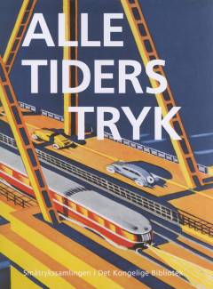 Alle tiders tryk : Småtrykssamlingen i Det Kongelige Bibliotek