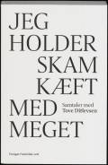 Jeg holder skam kæft med meget : samtaler med Tove Ditlevsen. Frederikke Lett