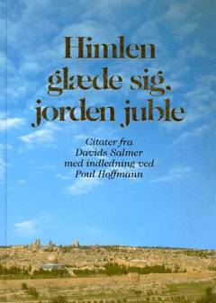 Himlen glæde sig, jorden juble : citater fra Davids Salmer