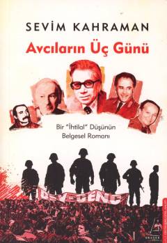 Avcıların üç günü : bir "ihtilal" düşünün belgesel romanı