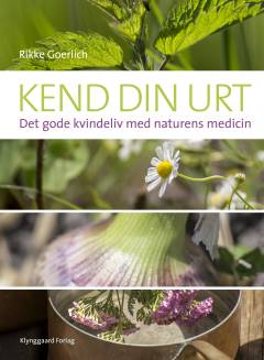 Kend din urt : det gode kvindeliv med naturens medicin
