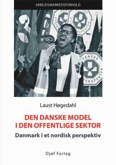 Den danske model i den offentlige sektor : Danmark i et nordisk perspektiv
