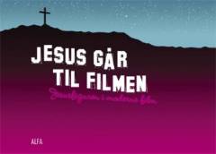 Jesus går til filmen : Jesusfiguren i moderne film