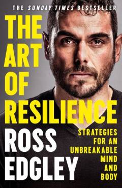 The art of resilience : strategies for an unbreakable mind and body