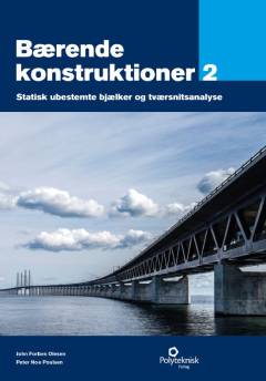 Bærende konstruktioner. Bind 2 : Statisk ubestemte bjælker og tværsnitsanalyse