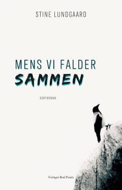 Mens vi falder sammen : kortroman